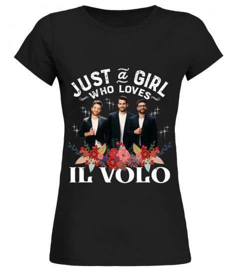 JUST A GIRL WHO LOVES IL VOLO