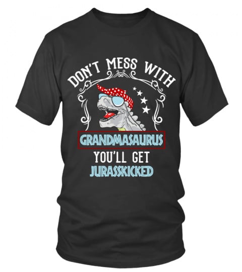 Don't mess with grandmasaurus