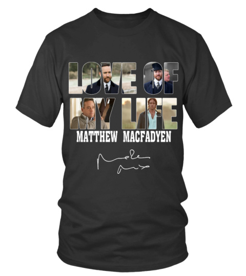 LOVE OF MY LIFE - MATTHEW MACFADYEN