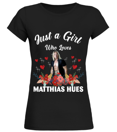 GIRL WHO LOVES MATTHIAS HUES