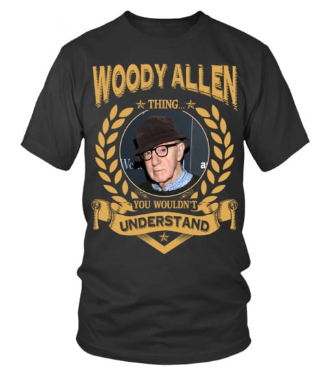 WOODY ALLEN THING YOU WOULDN'T UNDERSTAND