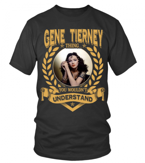 GENE TIERNEY THING YOU WOULDN'T UNDERSTAND