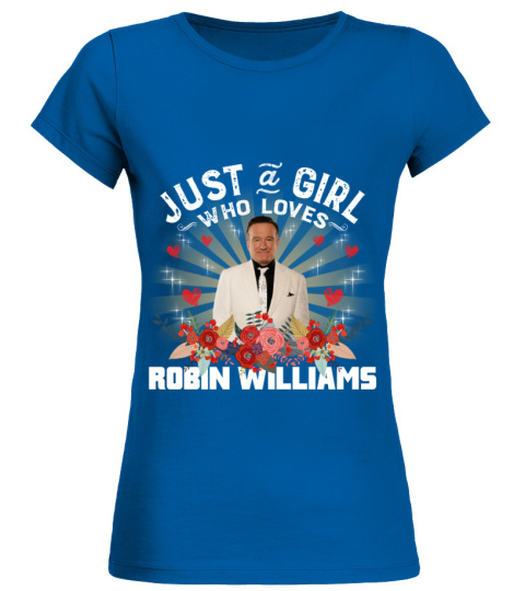 JUST A GIRL WHO LOVES ROBIN WILLIAMS