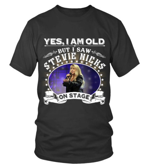 YES, I AM OLD BUT I SAW STEVIE NICKS ON STAGE
