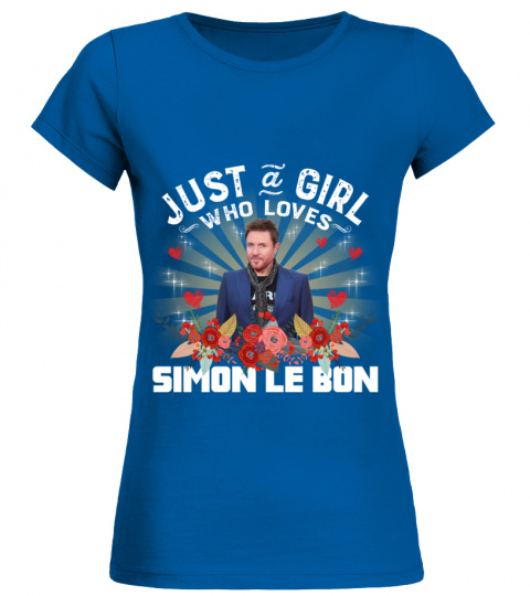 JUST A GIRL WHO LOVES SIMON LE BON