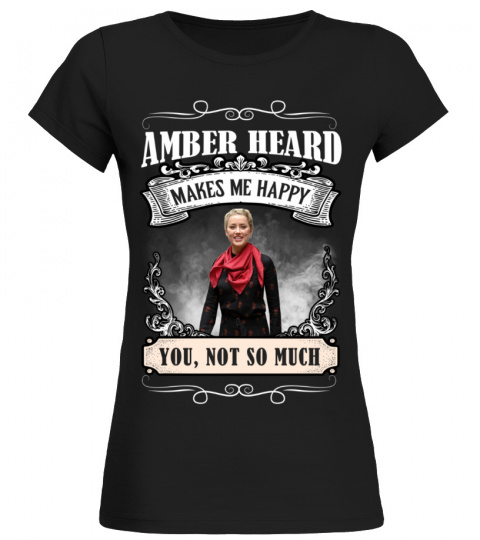 AMBER HEARD MAKES ME HAPPY