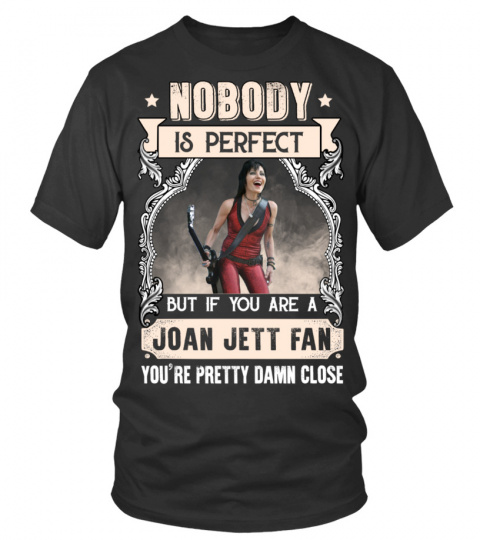 NOBODY IS PERFECT BUT IF YOU ARE A JOAN JETT FAN YOU'RE PRETTY DAMN CLOSE