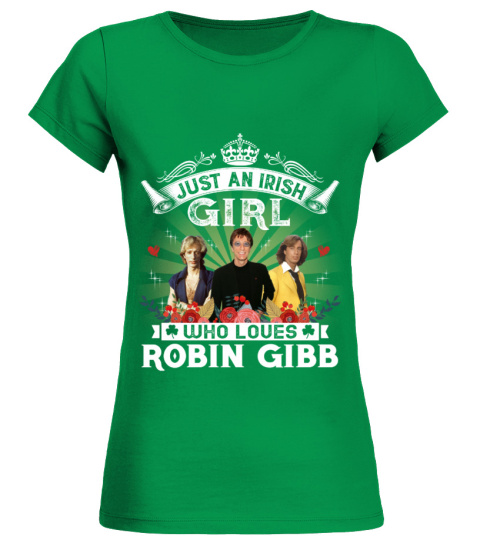 JUST AN IRISH GIRL WHO LOVES ROBIN GIBB
