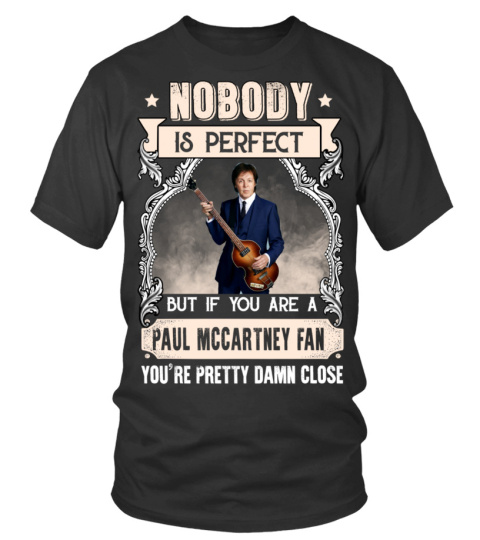 NOBODY IS PERFECT BUT IF YOU ARE A PAUL MCCARTNEY FAN YOU'RE PRETTY DAMN CLOSE