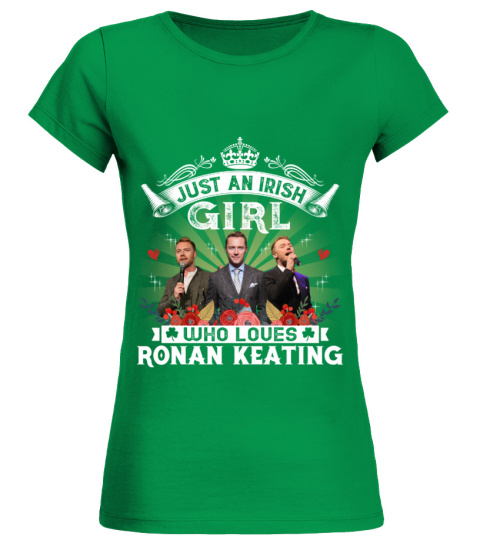 JUST AN IRISH GIRL WHO LOVES RONAN KEATING