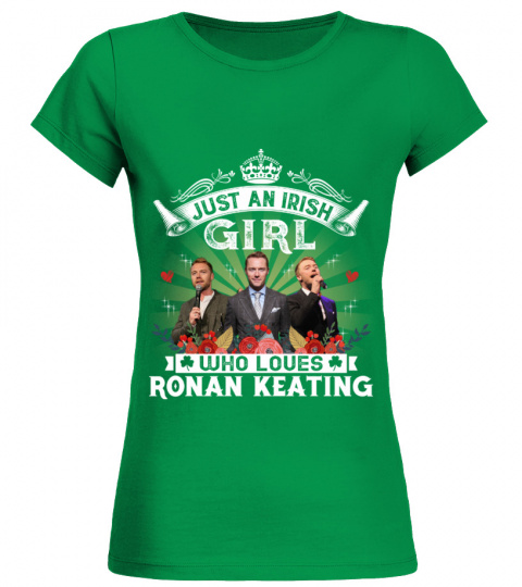 JUST AN IRISH GIRL WHO LOVES RONAN KEATING
