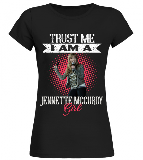 TRUST ME I AM A JENNETTE MCCURDY GIRL