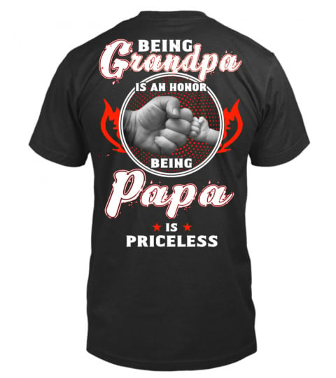 BEING Grandpa IS AN HONOR BEING Papa IS PRICELESS