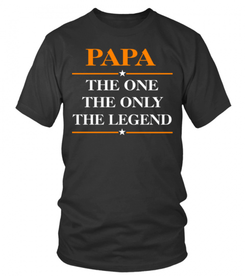 PAPA THE ONE. THE ONLY. THE LEGEND.