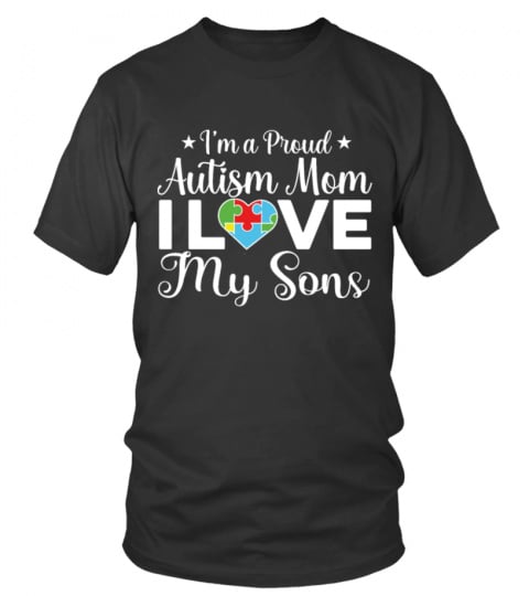 AUTISM MOM- I LOVE MY SONS