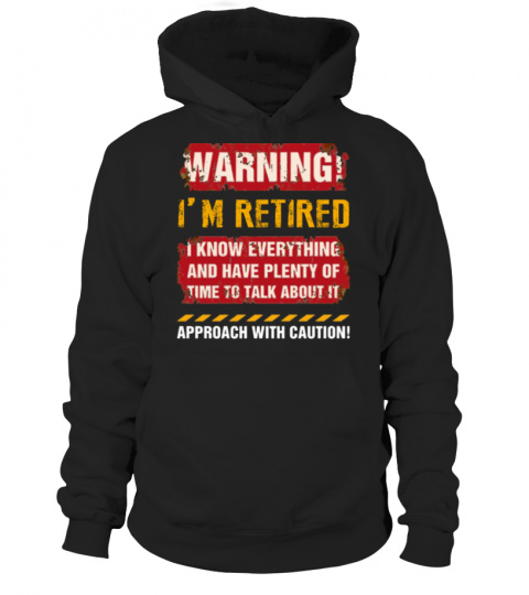 Warning I'm Retired! - Grumpy Old Man Woman T shirts - I know everything  and I have plenty of time to talk about it | Grumpy Old Men T Shirts