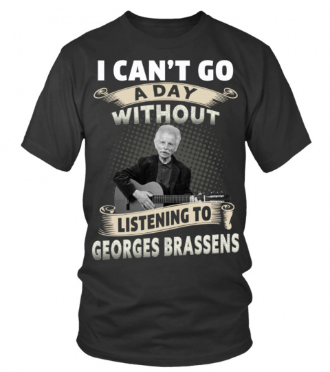 I CAN'T GO A DAY WITHOUT LISTENING TO GEORGES BRASSENS
