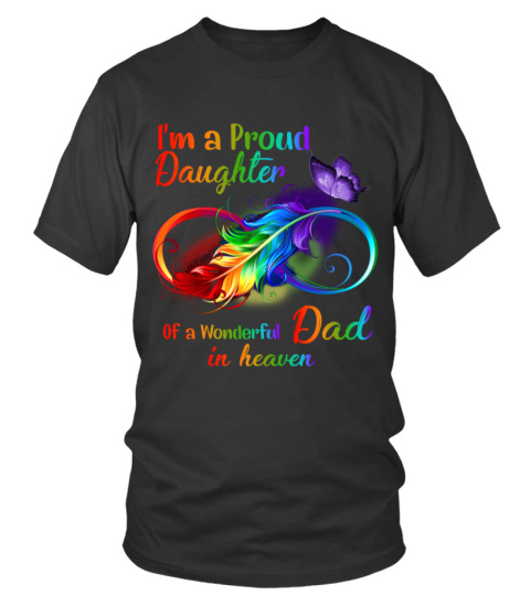 I’m A Proud Daughter Of A Wonderful Dad In Heaven t shirt