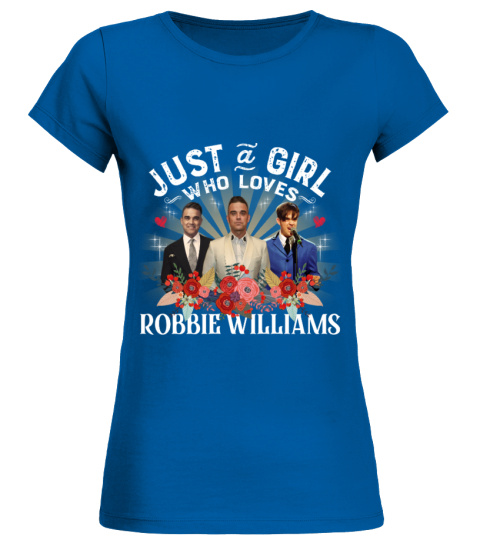 JUST A GIRL WHO LOVES ROBBIE WILLIAMS