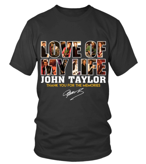 LOVE OF MY LIFE JOHN TAYLOR