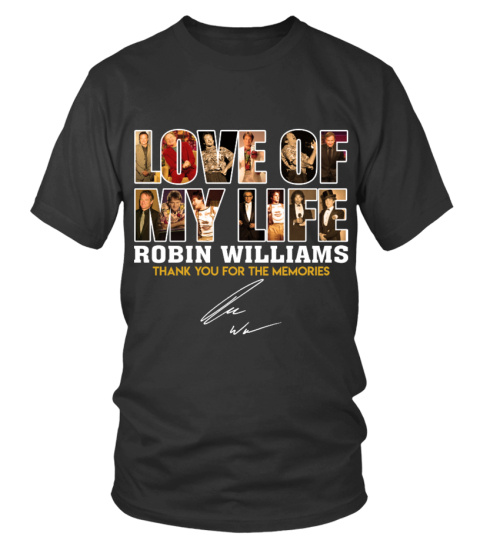 LOVE OF MY LIFE ROBIN WILLIAMS