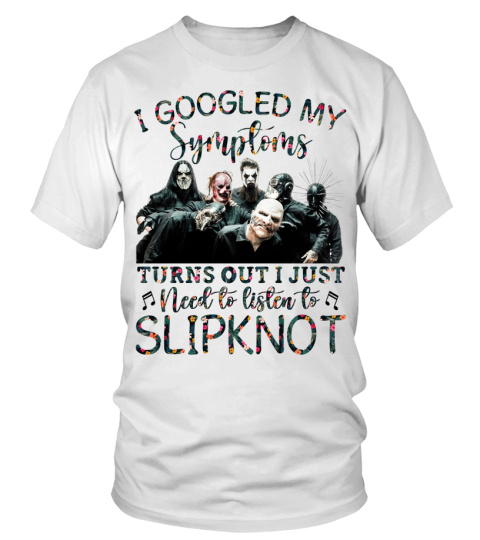 I JUST NEED TO LISTEN TO SLIPKNOT
