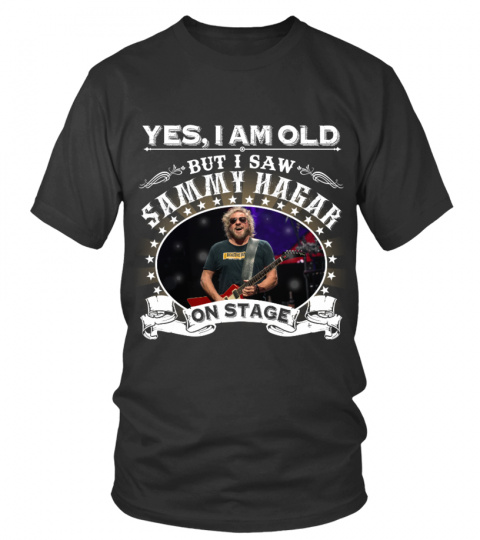 YES, I AM OLD BUT I SAW SAMMY HAGAR ON STAGE