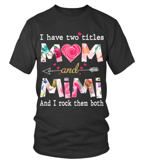 I Have Two Titles Mom And Mimi And I Rock Them Both EN