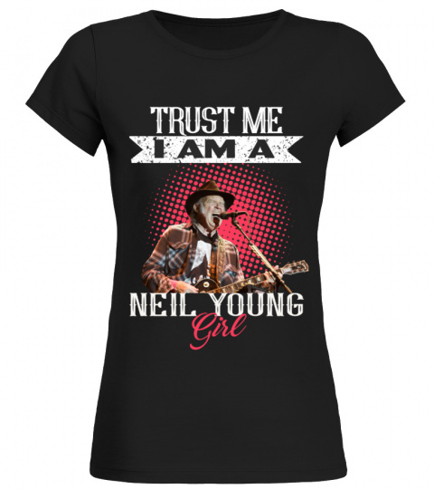 TRUST ME I AM A NEIL YOUNG GIRL