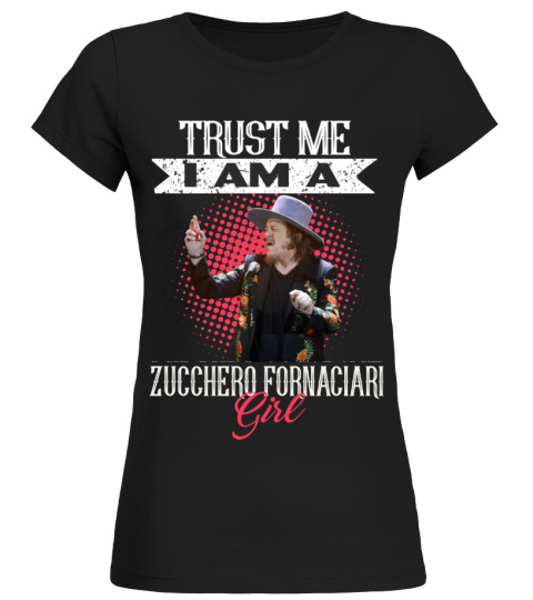 TRUST ME I AM A ZUCCHERO FORNACIARI GIRL