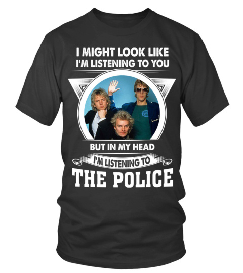 I'M LISTENING TO THE POLICE