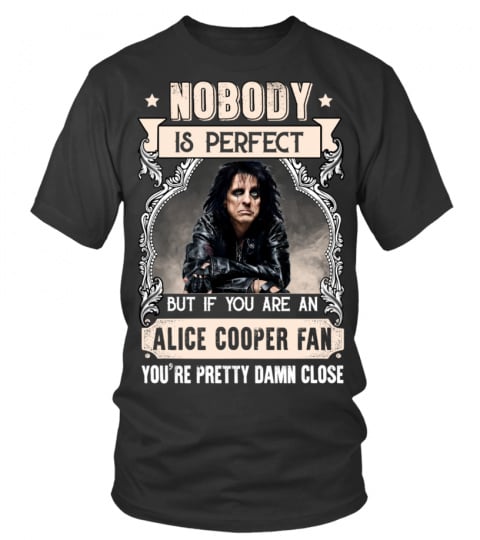 NOBODY IS PERFECT BUT IF YOU ARE AN ALICE COOPER FAN YOU'RE PRETTY DAMN CLOSE