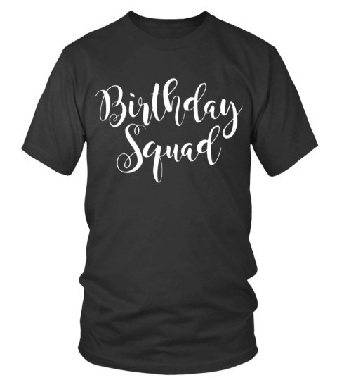Birthday Squad t shirt, It's My Birthday