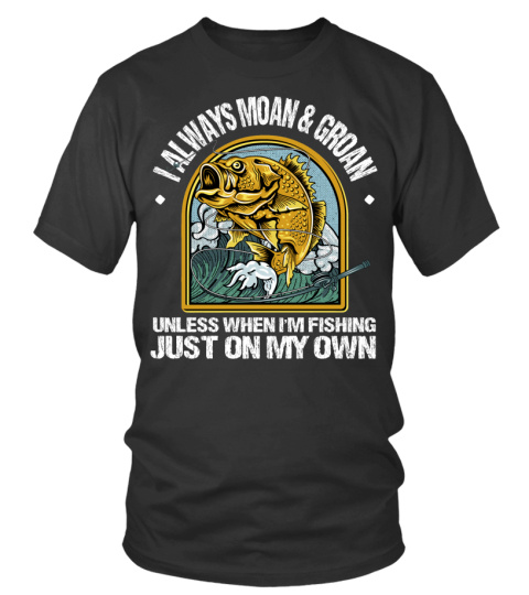 https://rsz.tzy.li/480/540/tzy/previews/images/002/178/375/567/original/i-always-moan-and-groan-except-when-fishing-t-shirts-sweaters-hoodies.jpg?1621543238