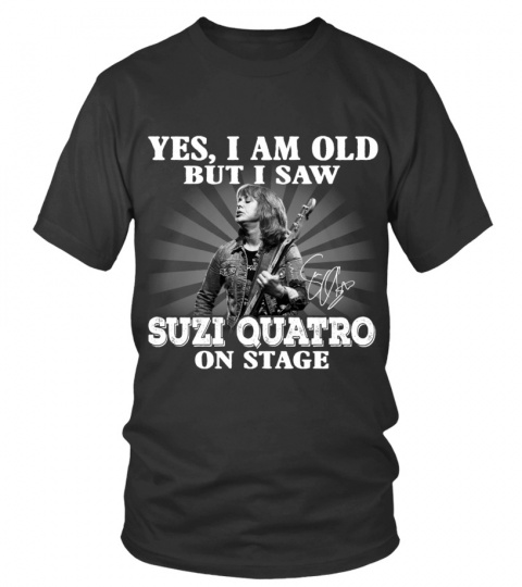 YES, I AM OLD BUT I SAW SUZI QUATRO STAGE