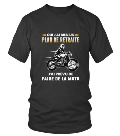 Oui j'ai bien un plan de retraite j'ai prévu de faire de la moto.