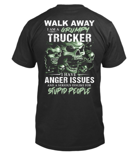 I'm a grumpy trucker, I have anger issues and a serious dislike for stupid people