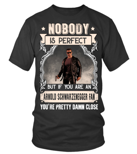 NOBODY IS PERFECT BUT IF YOU ARE AN ARNOLD SCHWARZENEGGER FAN YOU'RE PRETTY DAMN CLOSE