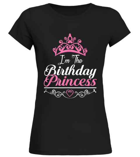 I'm the Birthday Princess Royalty T-Shirt