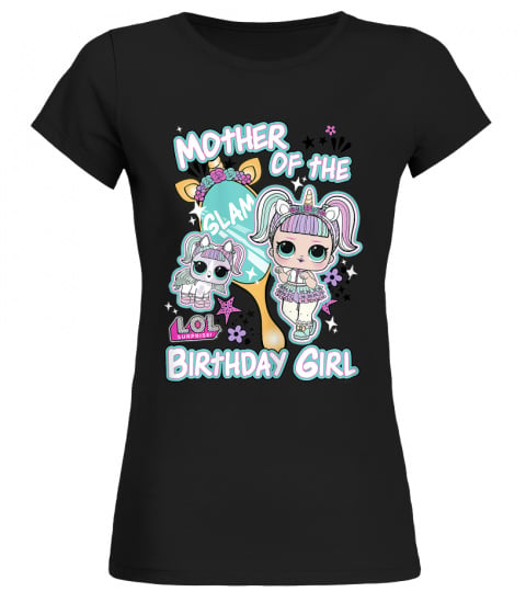 Womens LOL Surprise Mother Of The Birthday Girl T-Shirt