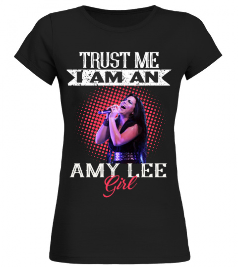 TRUST ME I AM AN AMY LEE GIRL