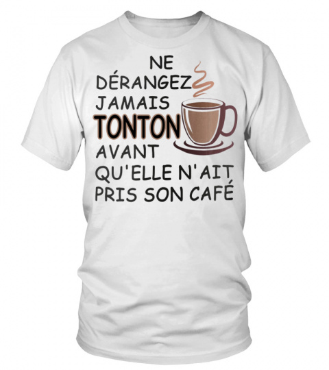 ne dérangez jamais Tonton avant qu'elle n'ait pris son café
