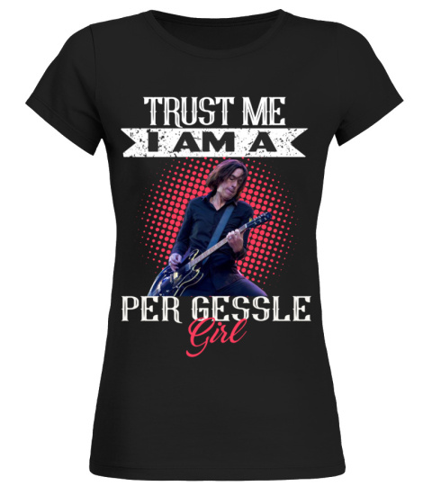 TRUST ME I AM A PER GESSLE GIRL