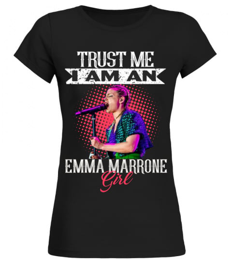 TRUST ME I AM AN EMMA MARRONE GIRL