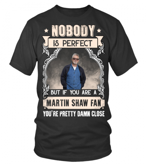 NOBODY IS PERFECT BUT IF YOU ARE A MARTIN SHAW FAN YOU'RE PRETTY DAMN CLOSE