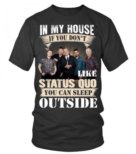 IN MY HOUSE IF YOU DON'T LIKE STATUS QUO YOU CAN SLEEP OUTSIDE