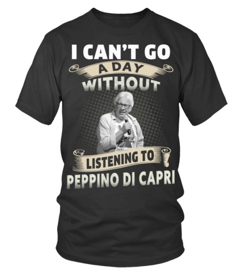 I CAN'T GO A DAY WITHOUT LISTENING TO PEPPINO DI CAPRI