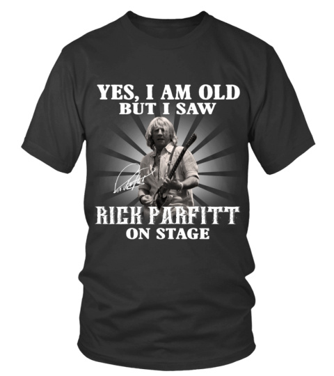 YES, I AM OLD BUT I SAW RICK PARFITT ON STAGE