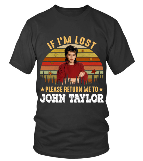 IF I'M LOST PLEASE RETURN ME TO JOHN TAYLOR