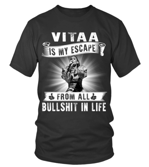 VITAA IS MY ESCAPE FROM ALL BULLSHIT IN LIFE